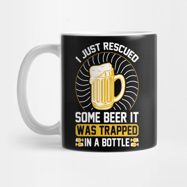 I just rescued some beer It was trapped in a bottle T Shirt For Women Men by Xamgi